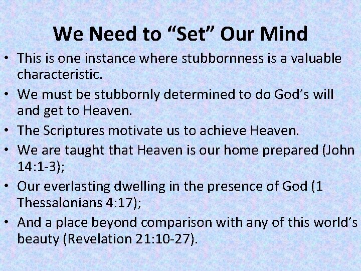 We Need to “Set” Our Mind • This is one instance where stubbornness is
