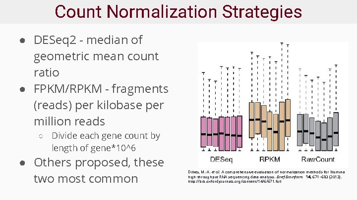 Count Normalization Strategies ● DESeq 2 - median of geometric mean count ratio ●