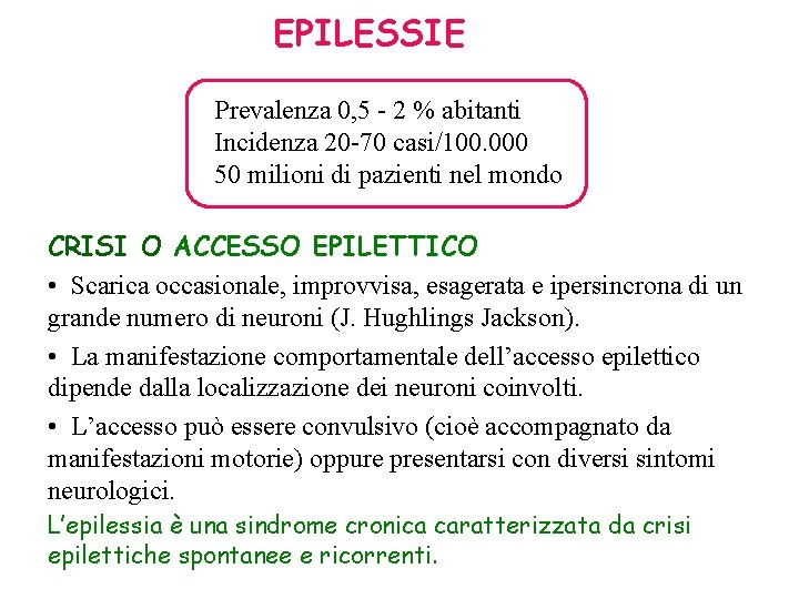 EPILESSIE Prevalenza 0, 5 - 2 % abitanti Incidenza 20 -70 casi/100. 000 50