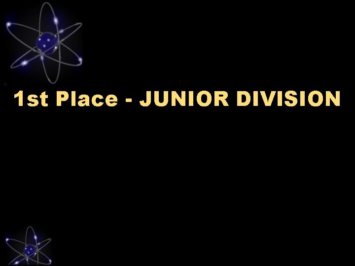 1 st Place - JUNIOR DIVISION 