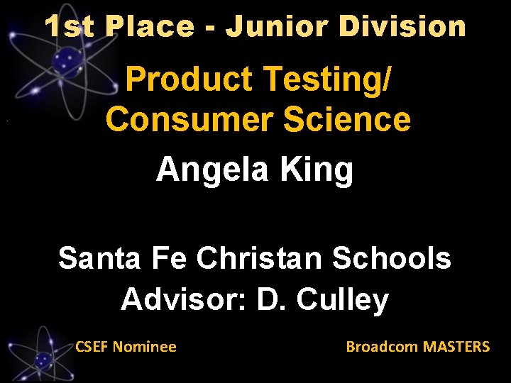 1 st Place - Junior Division Product Testing/ Consumer Science Angela King Santa Fe
