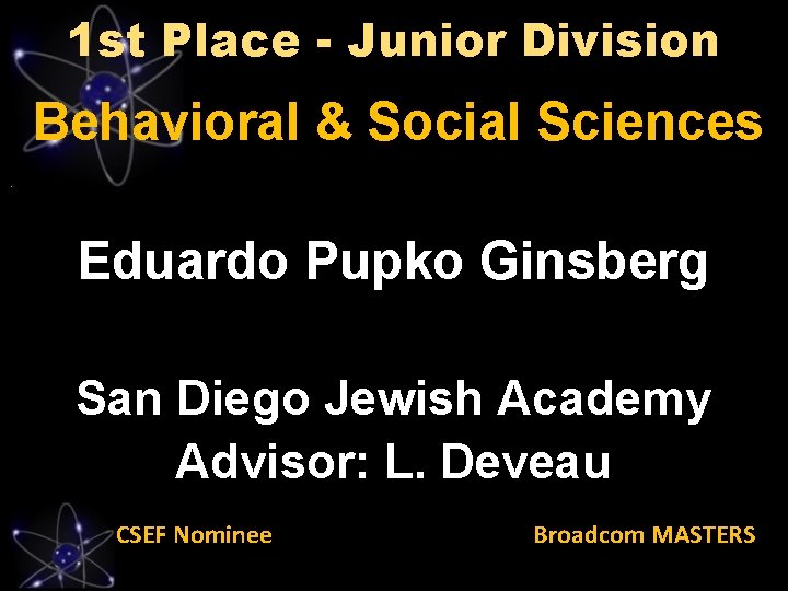 1 st Place - Junior Division Behavioral & Social Sciences Eduardo Pupko Ginsberg San