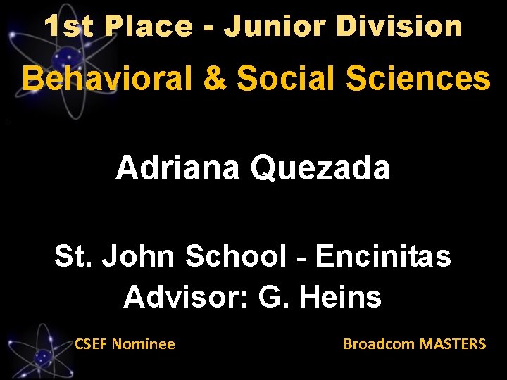 1 st Place - Junior Division Behavioral & Social Sciences Adriana Quezada St. John