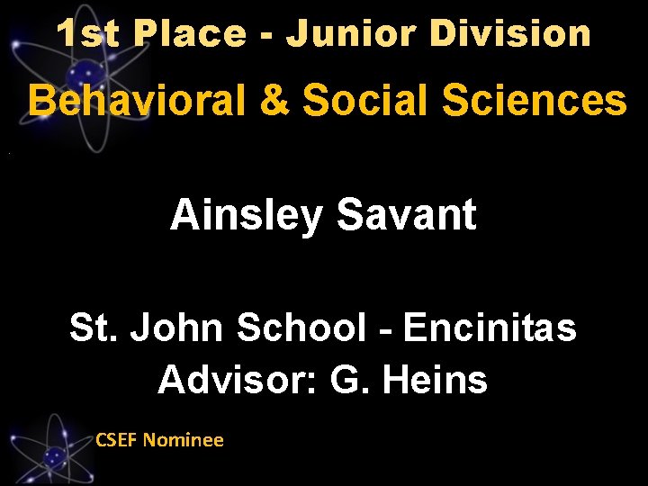 1 st Place - Junior Division Behavioral & Social Sciences Ainsley Savant St. John