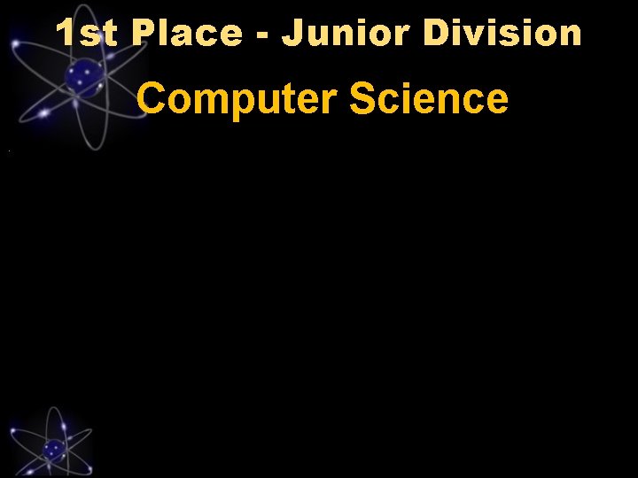 1 st Place - Junior Division Computer Science 