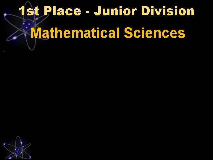 1 st Place - Junior Division Mathematical Sciences 