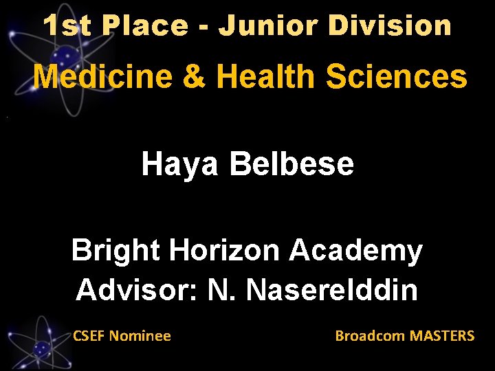 1 st Place - Junior Division Medicine & Health Sciences Haya Belbese Bright Horizon