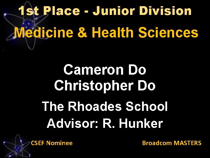 1 st Place - Junior Division Medicine & Health Sciences Cameron Do Christopher Do