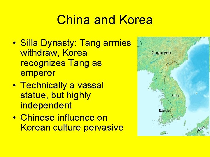 China and Korea • Silla Dynasty: Tang armies withdraw, Korea recognizes Tang as emperor