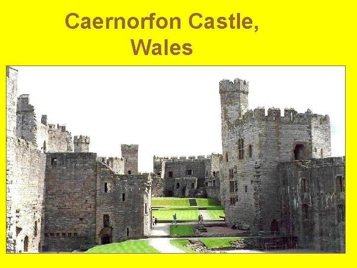 Caernorfon Castle, Wales 