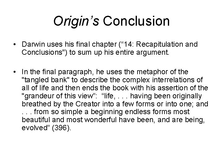 Origin’s Conclusion • Darwin uses his final chapter (“ 14: Recapitulation and Conclusions") to