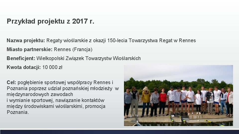 Przykład projektu z 2017 r. Nazwa projektu: Regaty wioślarskie z okazji 150 -lecia Towarzystwa