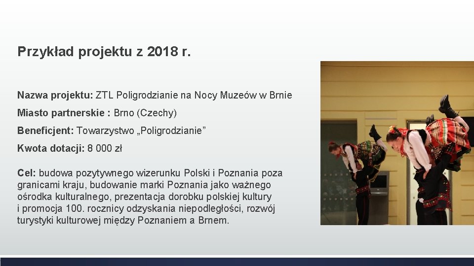 Przykład projektu z 2018 r. Nazwa projektu: ZTL Poligrodzianie na Nocy Muzeów w Brnie