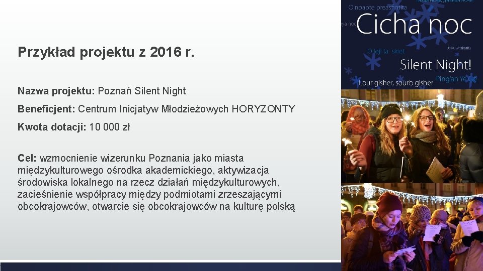 Przykład projektu z 2016 r. Nazwa projektu: Poznań Silent Night Beneficjent: Centrum Inicjatyw Młodzieżowych