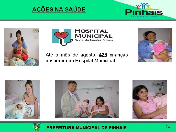 AÇÕES NA SAÚDE Até o mês de agosto, 426 crianças nasceram no Hospital Municipal.