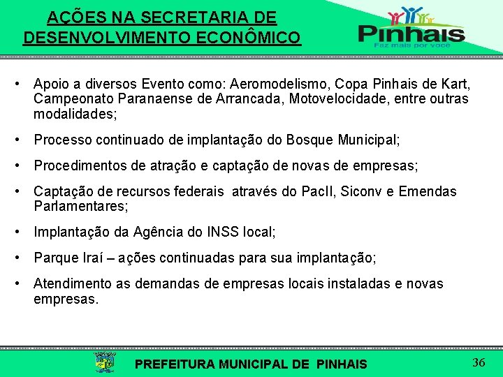 AÇÕES NA SECRETARIA DE DESENVOLVIMENTO ECONÔMICO • Apoio a diversos Evento como: Aeromodelismo, Copa