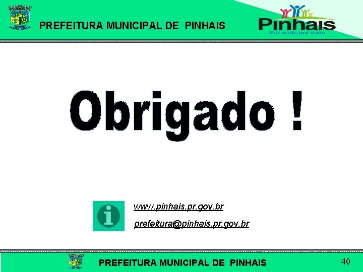 PREFEITURA MUNICIPAL DE PINHAIS www. pinhais. pr. gov. br prefeitura@pinhais. pr. gov. br PREFEITURA