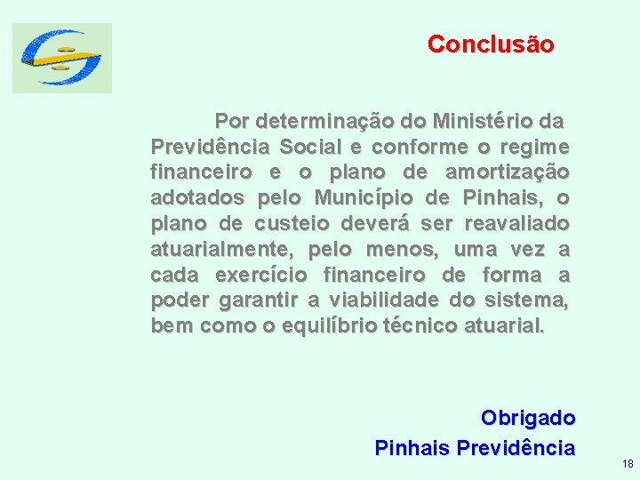 Conclusão Por determinação do Ministério da Previdência Social e conforme o regime financeiro e