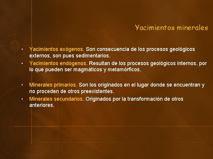 Yacimientos minerales • • Yacimientos exógenos. Son consecuencia de los procesos geológicos externos, son