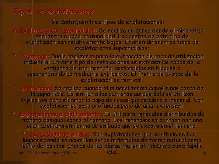 Tipos de explotaciones Se distinguen tres tipos de explotaciones: a) Explotaciones superficiales: Se realiza