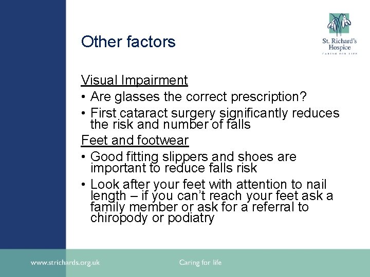 Other factors Visual Impairment • Are glasses the correct prescription? • First cataract surgery