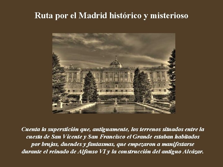 Ruta por el Madrid histórico y misterioso Cuenta la superstición que, antiguamente, los terrenos
