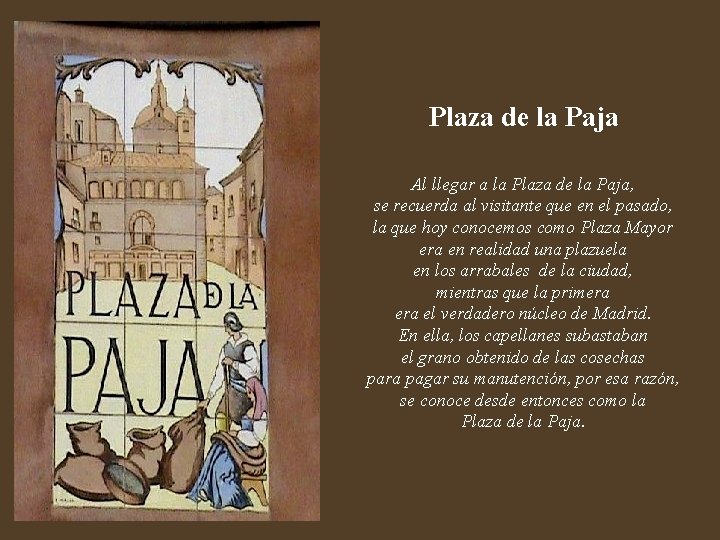 Plaza de la Paja Al llegar a la Plaza de la Paja, se recuerda