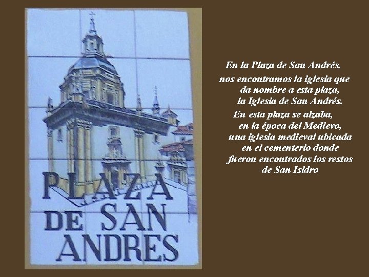 En la Plaza de San Andrés, nos encontramos la iglesia que da nombre a