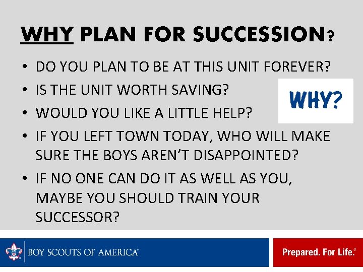 WHY PLAN FOR SUCCESSION? DO YOU PLAN TO BE AT THIS UNIT FOREVER? IS