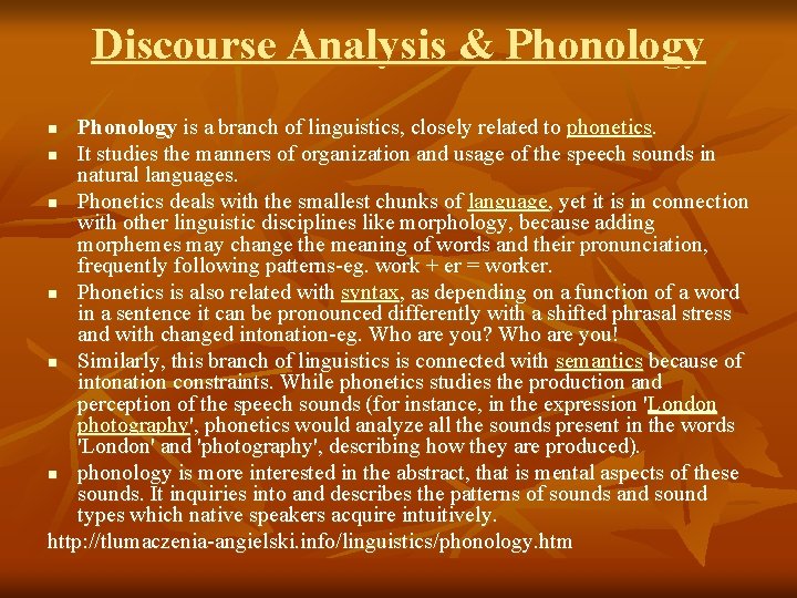 Discourse Analysis & Phonology is a branch of linguistics, closely related to phonetics. n