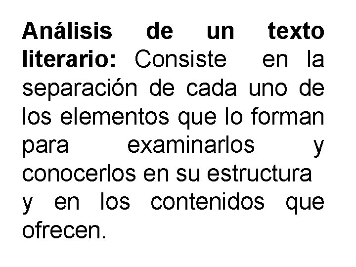 Análisis de un texto literario: Consiste en la separación de cada uno de los