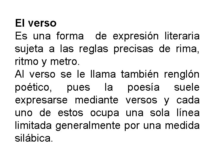 El verso Es una forma de expresión literaria sujeta a las reglas precisas de