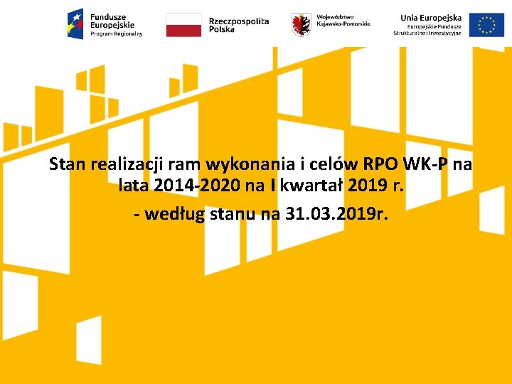 Stan realizacji ram wykonania i celów RPO WK-P na lata 2014 -2020 na I