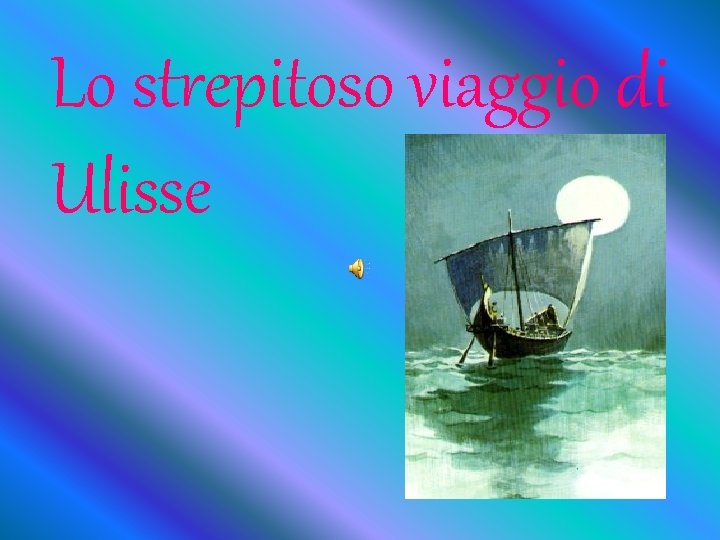 Lo strepitoso viaggio di Ulisse 