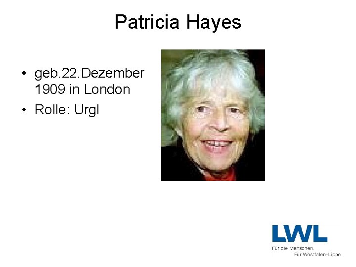 Patricia Hayes • geb. 22. Dezember 1909 in London • Rolle: Urgl 