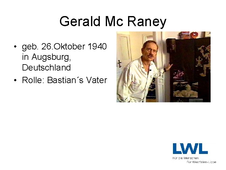 Gerald Mc Raney • geb. 26. Oktober 1940 in Augsburg, Deutschland • Rolle: Bastian´s