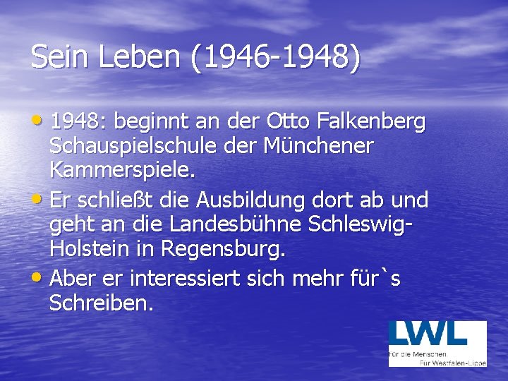 Sein Leben (1946 -1948) • 1948: beginnt an der Otto Falkenberg Schauspielschule der Münchener