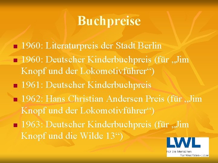 Buchpreise n n n 1960: Literaturpreis der Stadt Berlin 1960: Deutscher Kinderbuchpreis (für „Jim