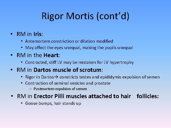 Rigor Mortis (cont’d) • RM in Iris: • Antemortem constriction or dilation modified •