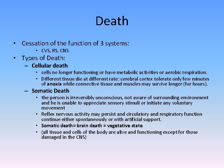 Death • Cessation of the function of 3 systems: • CVS, RS, CNS •