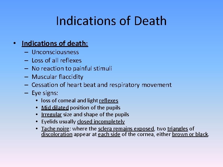 Indications of Death • Indications of death: – – – Unconsciousness Loss of all