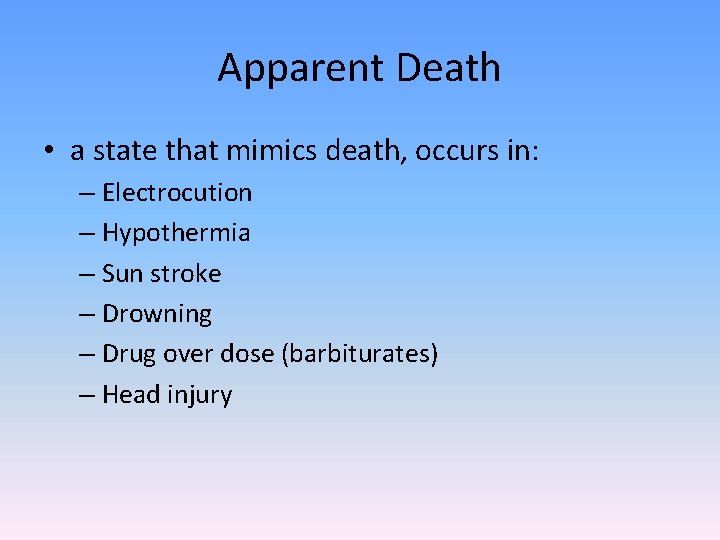 Apparent Death • a state that mimics death, occurs in: – Electrocution – Hypothermia