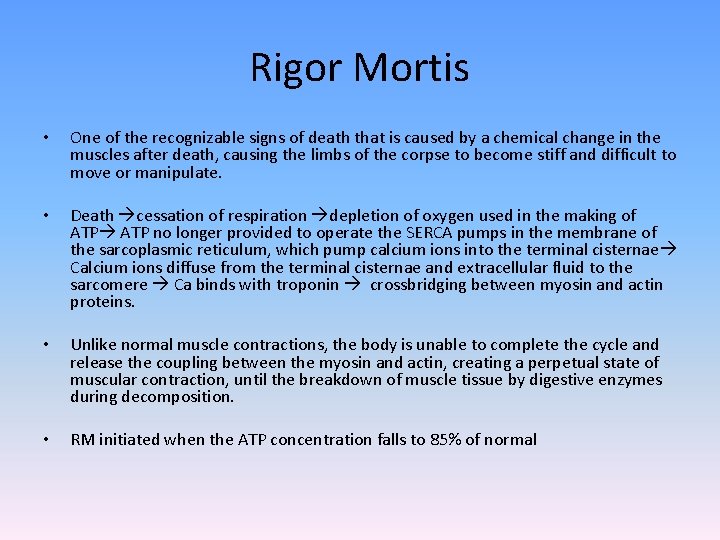 Rigor Mortis • One of the recognizable signs of death that is caused by