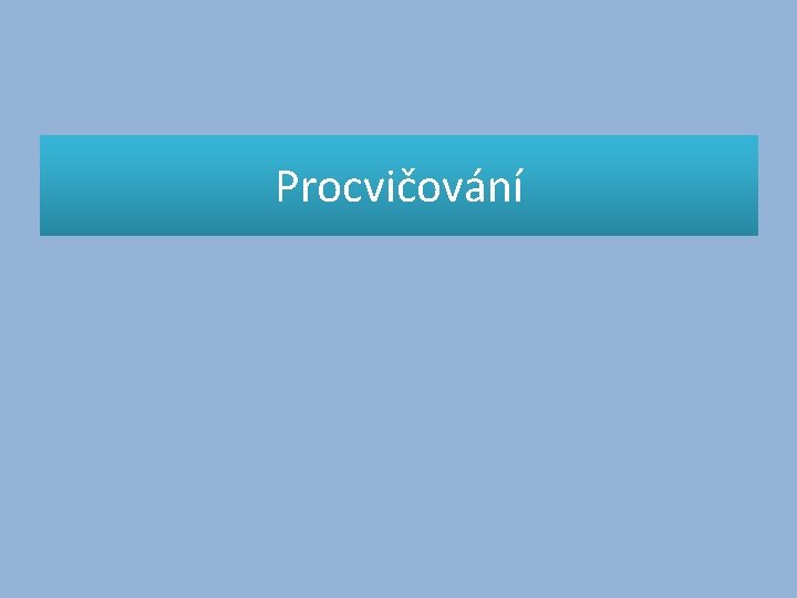 Procvičování Procvičování