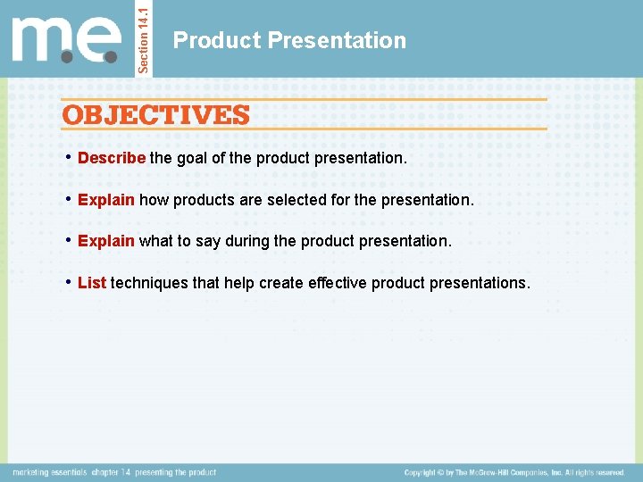 Section 14. 1 Product Presentation • Describe the goal of the product presentation. •