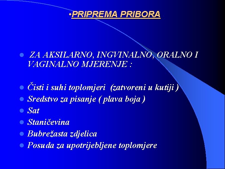  • PRIPREMA PRIBORA l ZA AKSILARNO, INGVINALNO, ORALNO I VAGINALNO MJERENJE : l