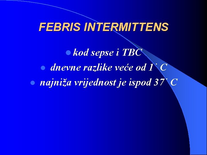 FEBRIS INTERMITTENS l kod l sepse i TBC l dnevne razlike veće od 1˙