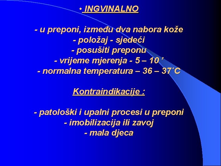  • INGVINALNO - u preponi, između dva nabora kože - položaj - sjedeći