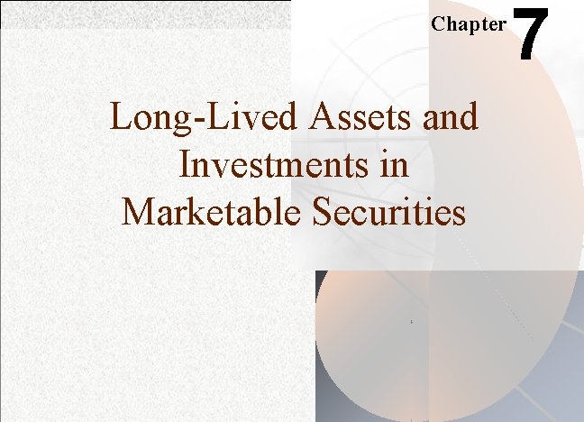 Chapter Long-Lived Assets and Investments in Marketable Securities 7 