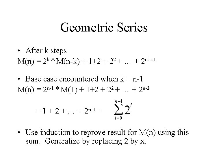 Geometric Series • After k steps M(n) = 2 k * M(n-k) + 1+2